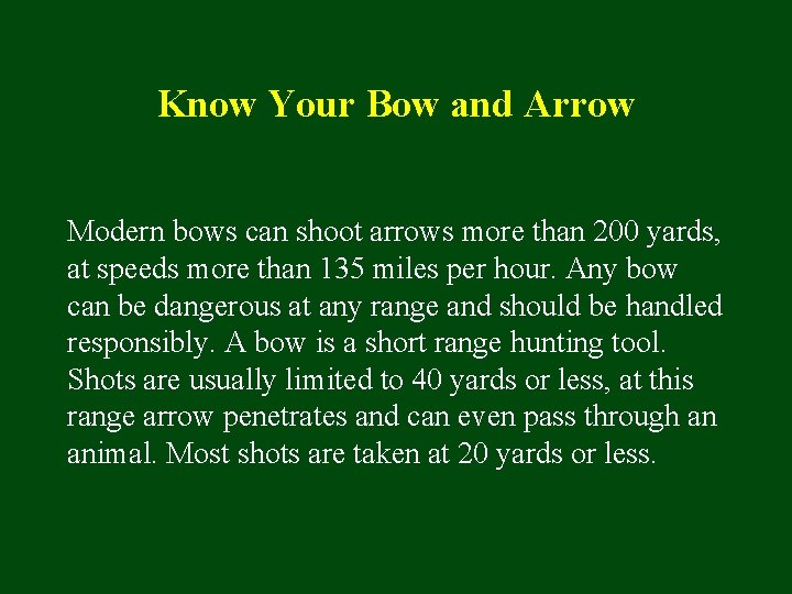 Know Your Bow and Arrow Modern bows can shoot arrows more than 200 yards,