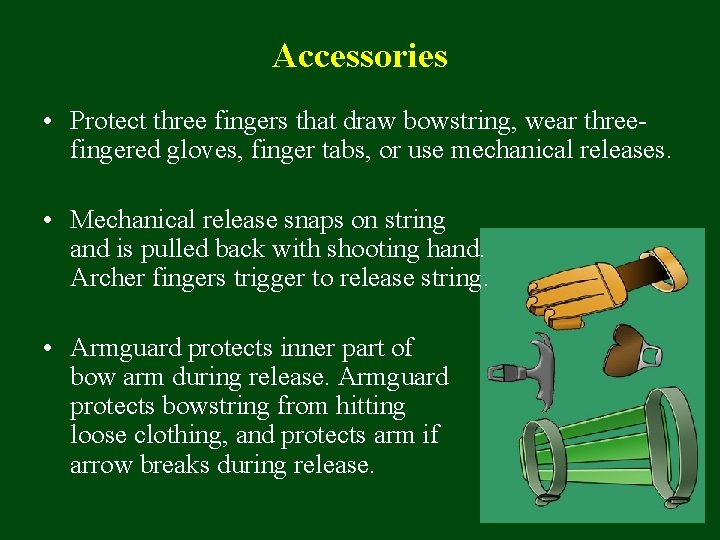 Accessories • Protect three fingers that draw bowstring, wear threefingered gloves, finger tabs, or