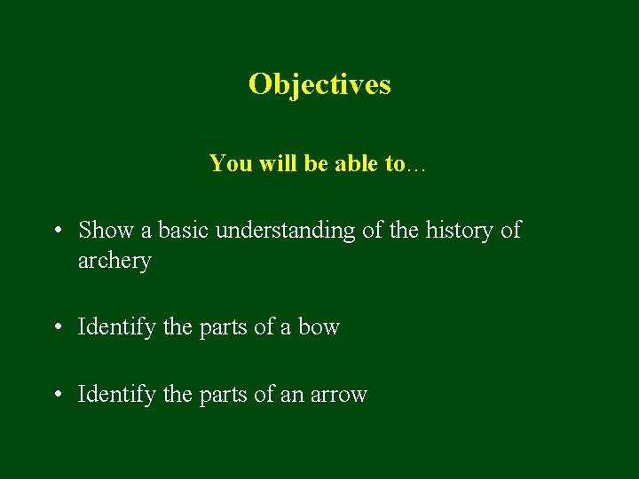 Objectives You will be able to… • Show a basic understanding of the history