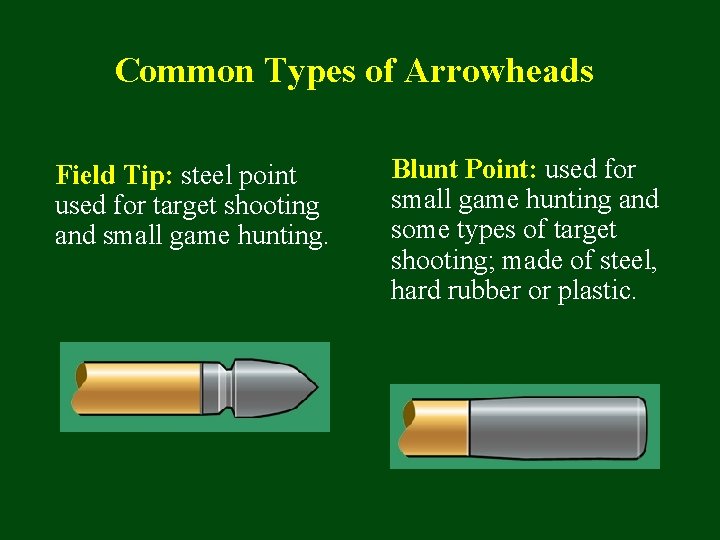 Common Types of Arrowheads Field Tip: steel point used for target shooting and small