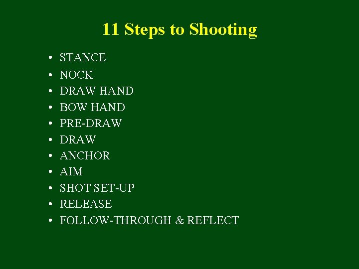 11 Steps to Shooting • • • STANCE NOCK DRAW HAND BOW HAND PRE-DRAW