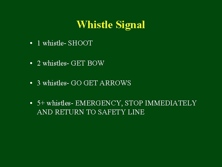 Whistle Signal • 1 whistle- SHOOT • 2 whistles- GET BOW • 3 whistles-