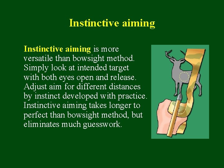 Instinctive aiming is more versatile than bowsight method. Simply look at intended target with