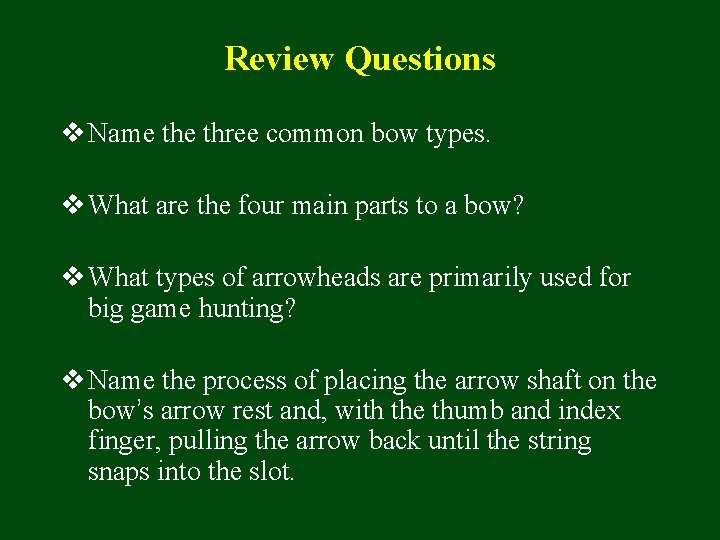 Review Questions v Name three common bow types. v What are the four main