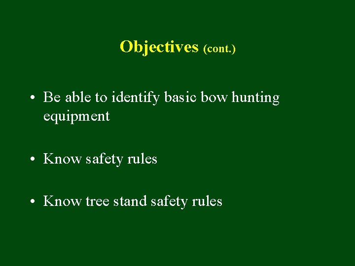 Objectives (cont. ) • Be able to identify basic bow hunting equipment • Know