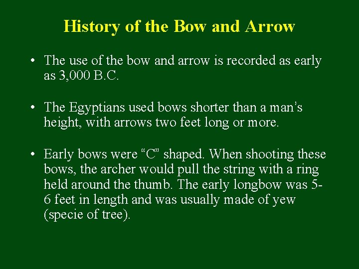 History of the Bow and Arrow • The use of the bow and arrow