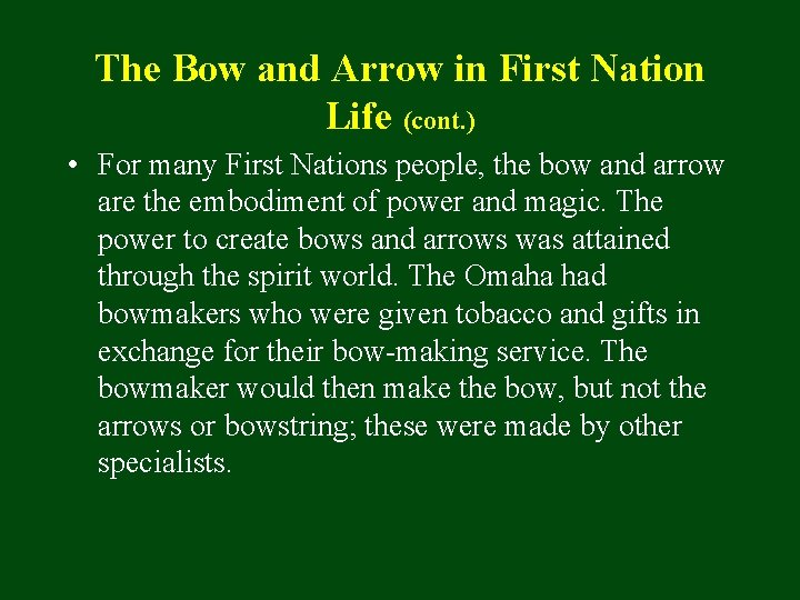 The Bow and Arrow in First Nation Life (cont. ) • For many First