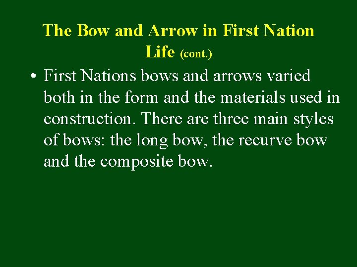 The Bow and Arrow in First Nation Life (cont. ) • First Nations bows