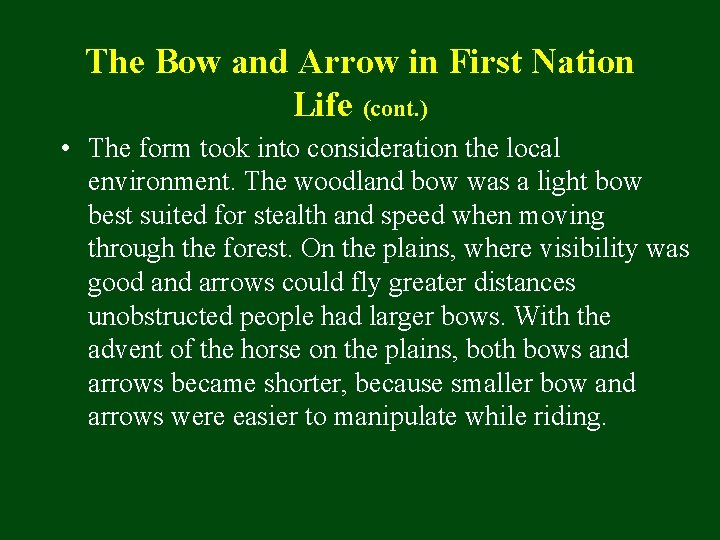 The Bow and Arrow in First Nation Life (cont. ) • The form took