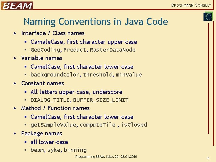 BROCKMANN CONSULT Naming Conventions in Java Code • Interface / Class names § Camale.