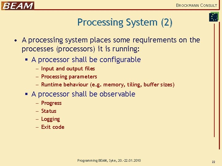 BROCKMANN CONSULT Processing System (2) • A processing system places some requirements on the