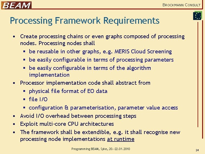 BROCKMANN CONSULT Processing Framework Requirements • Create processing chains or even graphs composed of