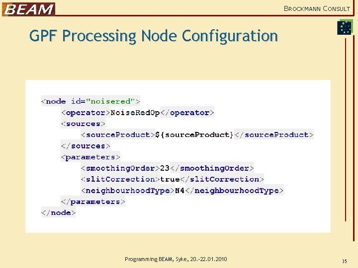 BROCKMANN CONSULT GPF Processing Node Configuration Programming BEAM, Syke, 20. -22. 01. 2010 35