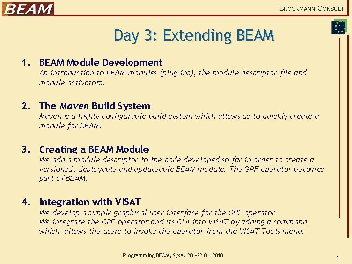 BROCKMANN CONSULT Day 3: Extending BEAM 1. BEAM Module Development An introduction to BEAM