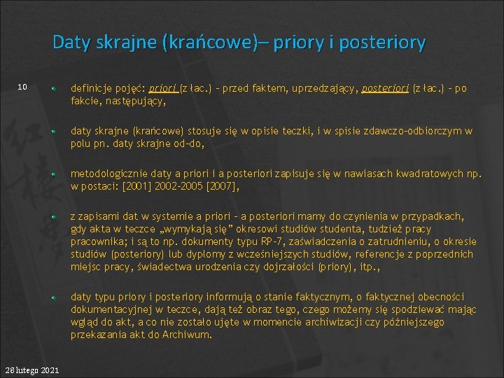 Daty skrajne (krańcowe)– priory i posteriory 10 definicje pojęć: priori (z łac. ) –