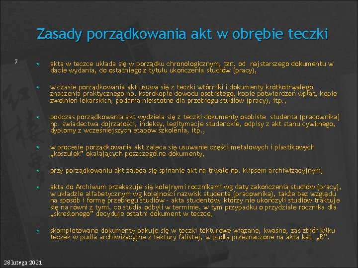 Zasady porządkowania akt w obrębie teczki 7 akta w teczce układa się w porządku