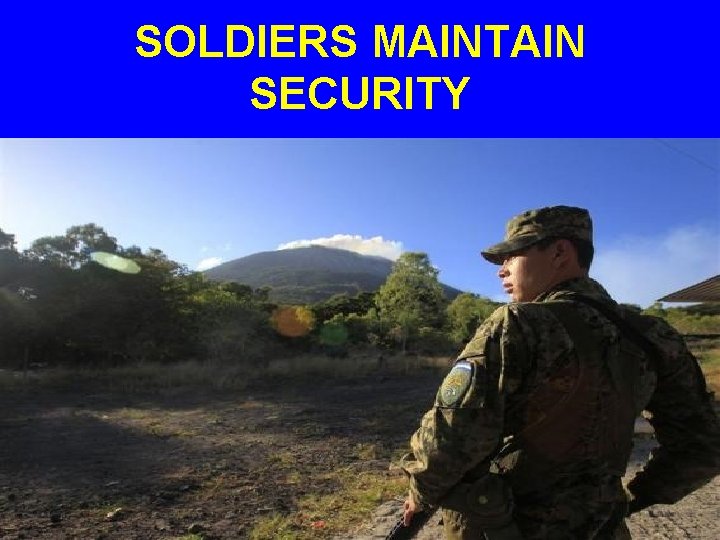 SOLDIERS MAINTAIN SECURITY 