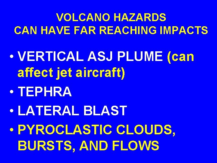 VOLCANO HAZARDS CAN HAVE FAR REACHING IMPACTS • VERTICAL ASJ PLUME (can affect jet