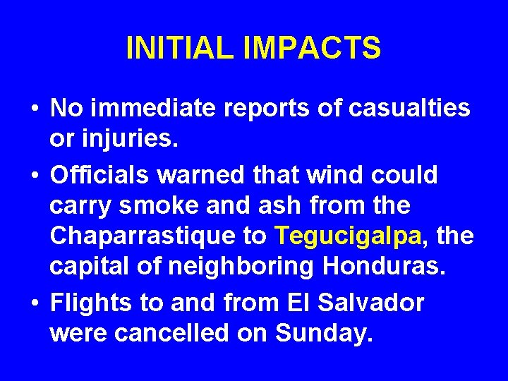 INITIAL IMPACTS • No immediate reports of casualties or injuries. • Officials warned that