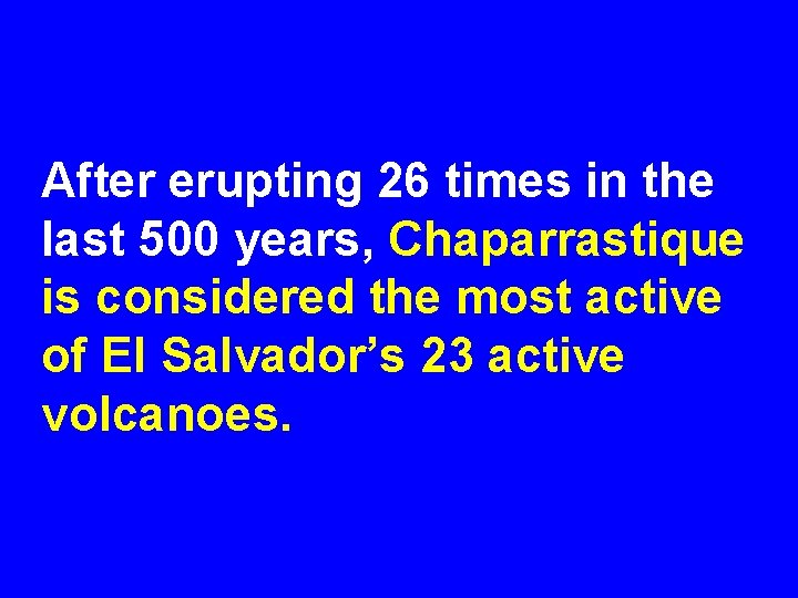 After erupting 26 times in the last 500 years, Chaparrastique is considered the most