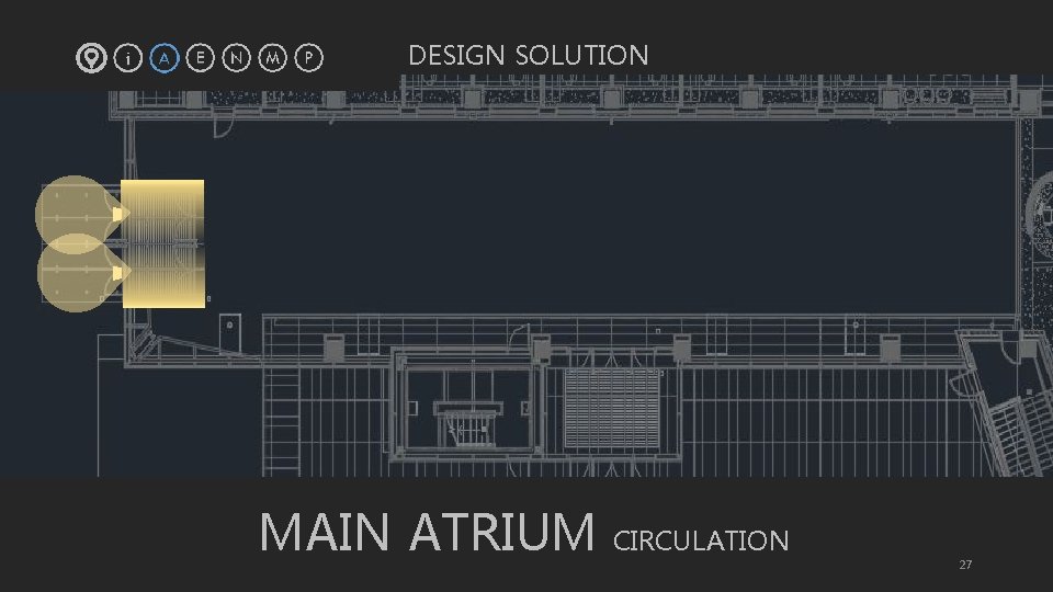 DESIGN SOLUTION MAIN ATRIUM CIRCULATION 27 