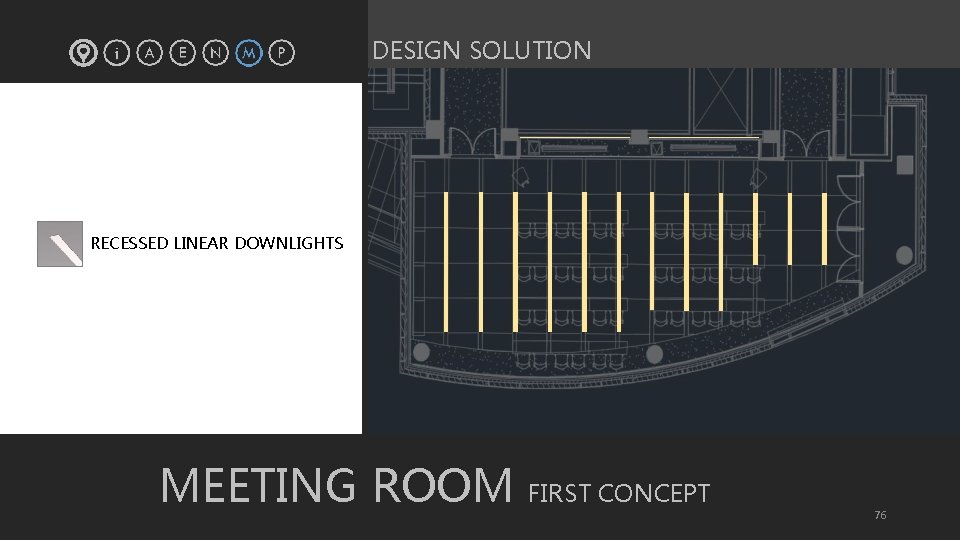 DESIGN SOLUTION § RECESSED LINEAR DOWNLIGHTS MEETING ROOM FIRST CONCEPT 76 