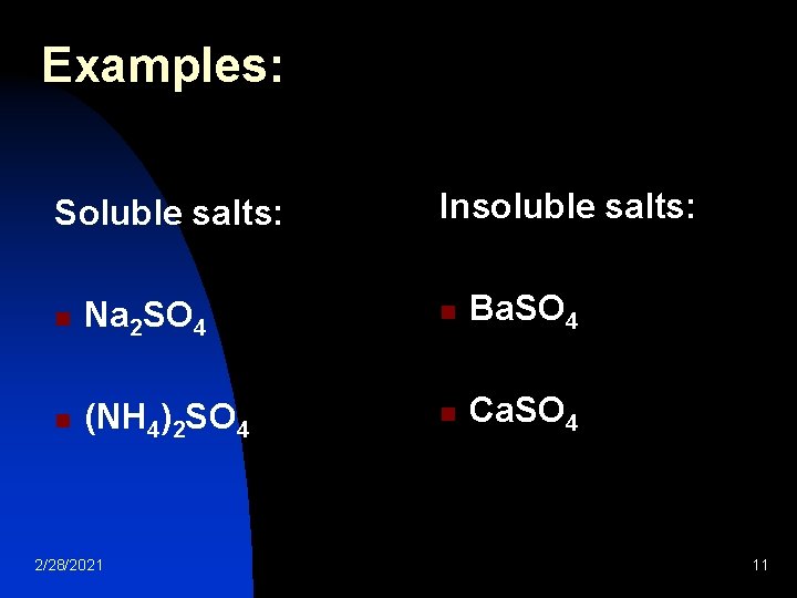 Examples: Soluble salts: Insoluble salts: n Na 2 SO 4 n Ba. SO 4