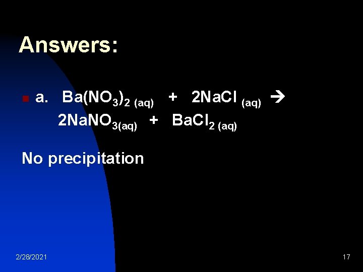 Answers: n a. Ba(NO 3)2 (aq) + 2 Na. Cl (aq) 2 Na. NO