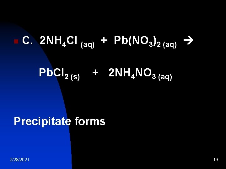 n C. 2 NH 4 Cl (aq) + Pb(NO 3)2 (aq) Pb. Cl 2