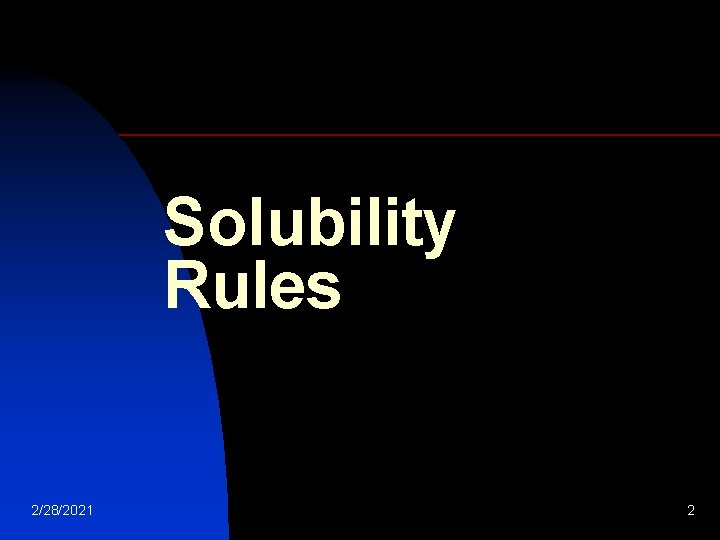 Solubility Rules 2/28/2021 2 