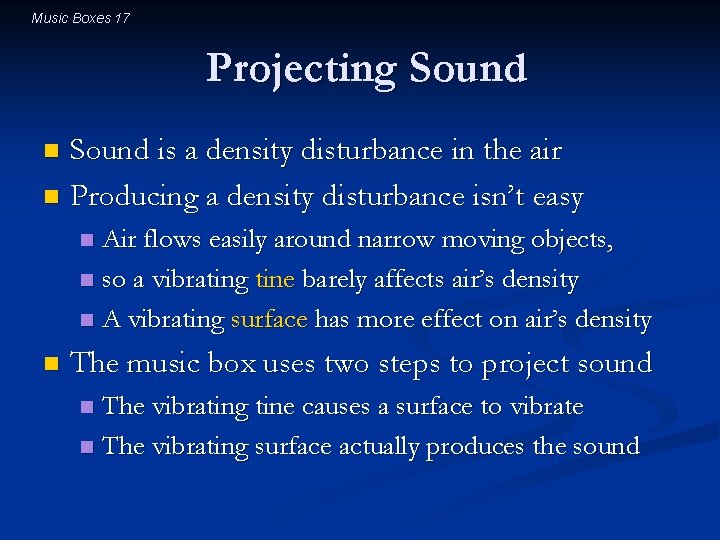 Music Boxes 17 Projecting Sound is a density disturbance in the air n Producing