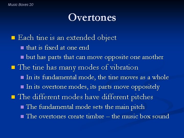 Music Boxes 20 Overtones n Each tine is an extended object that is fixed Music Boxes 20 Overtones n Each tine is an extended object that is fixed