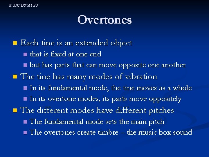 Music Boxes 20 Overtones n Each tine is an extended object that is fixed