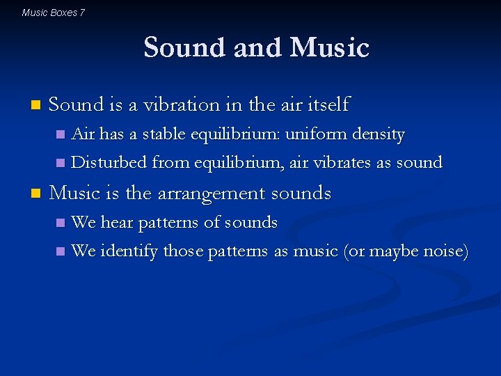 Music Boxes 7 Sound and Music n Sound is a vibration in the air