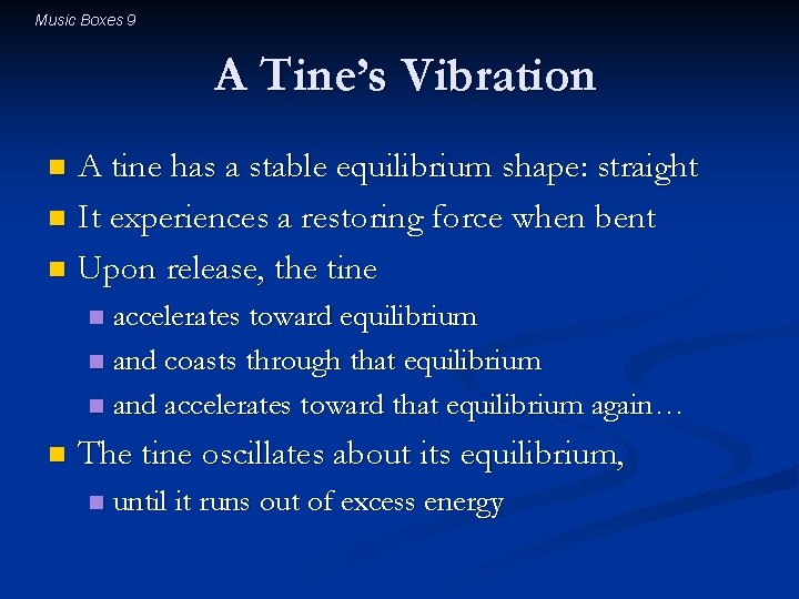 Music Boxes 9 A Tine’s Vibration A tine has a stable equilibrium shape: straight