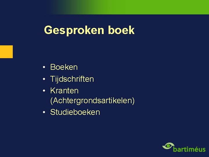 Gesproken boek • Boeken • Tijdschriften • Kranten (Achtergrondsartikelen) • Studieboeken 