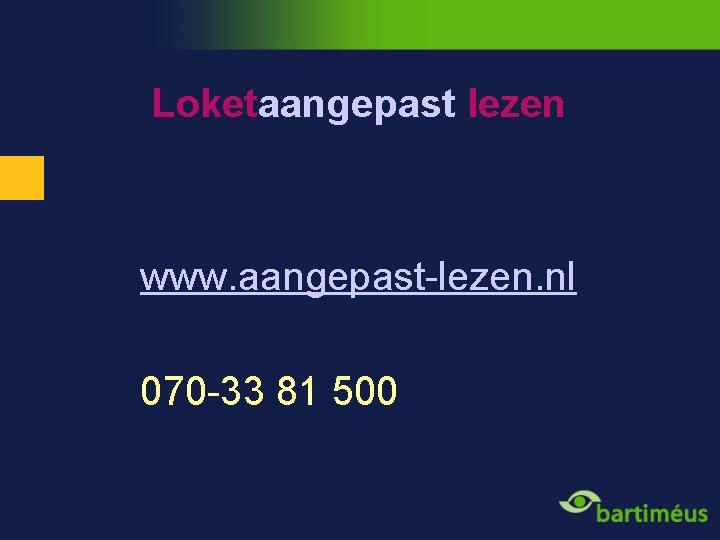 Loketaangepast lezen www. aangepast-lezen. nl 070 -33 81 500 