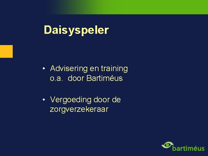 Daisyspeler • Advisering en training o. a. door Bartiméus • Vergoeding door de zorgverzekeraar