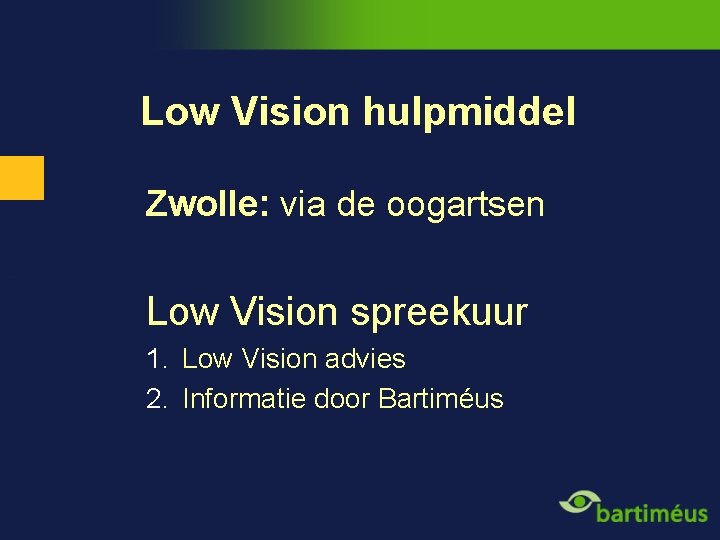 Low Vision hulpmiddel Zwolle: via de oogartsen Low Vision spreekuur 1. Low Vision advies