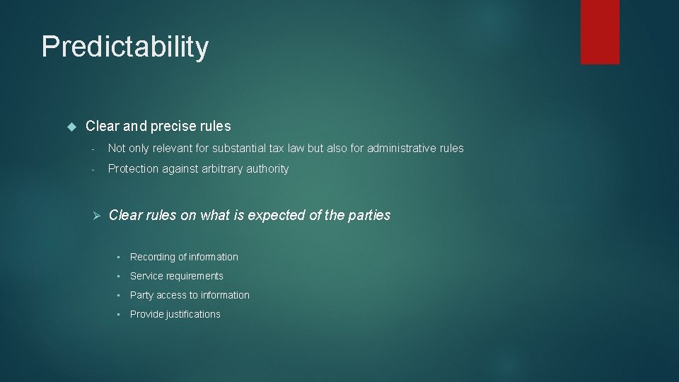 Predictability Clear and precise rules - Not only relevant for substantial tax law but