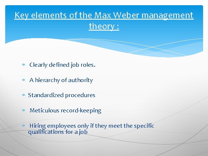 Key elements of the Max Weber management theory : Clearly defined job roles. A