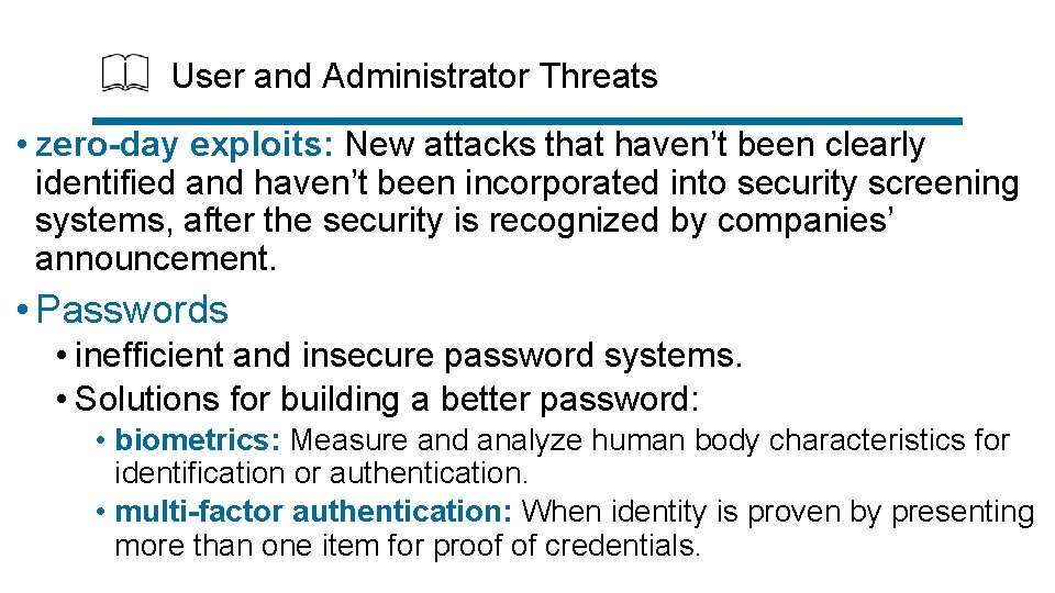 User and Administrator Threats • zero-day exploits: New attacks that haven’t been clearly identified