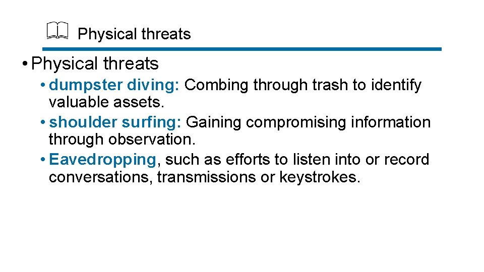 Physical threats • Physical threats • dumpster diving: Combing through trash to identify valuable