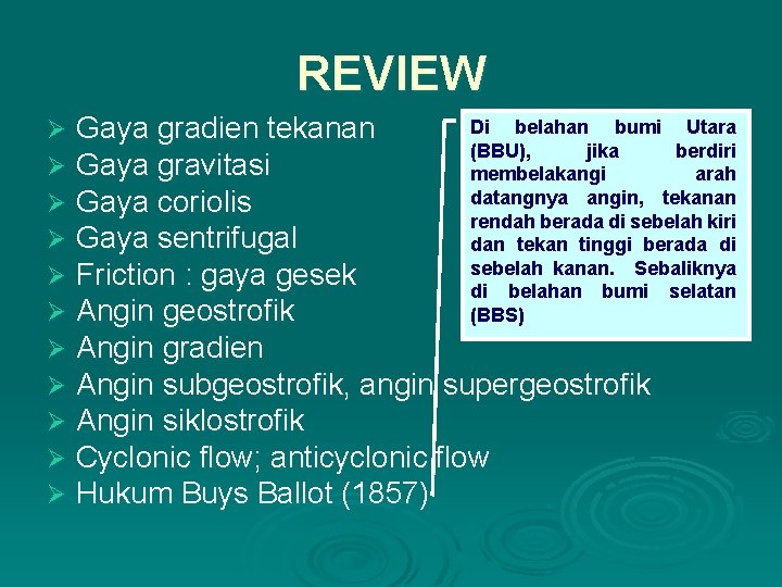 REVIEW Ø Ø Ø Di belahan bumi Utara Gaya gradien tekanan (BBU), jika berdiri