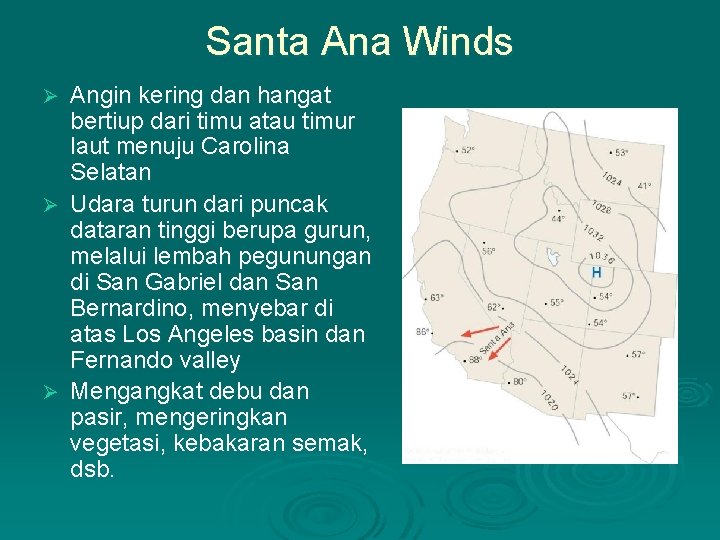 Santa Ana Winds Angin kering dan hangat bertiup dari timu atau timur laut menuju