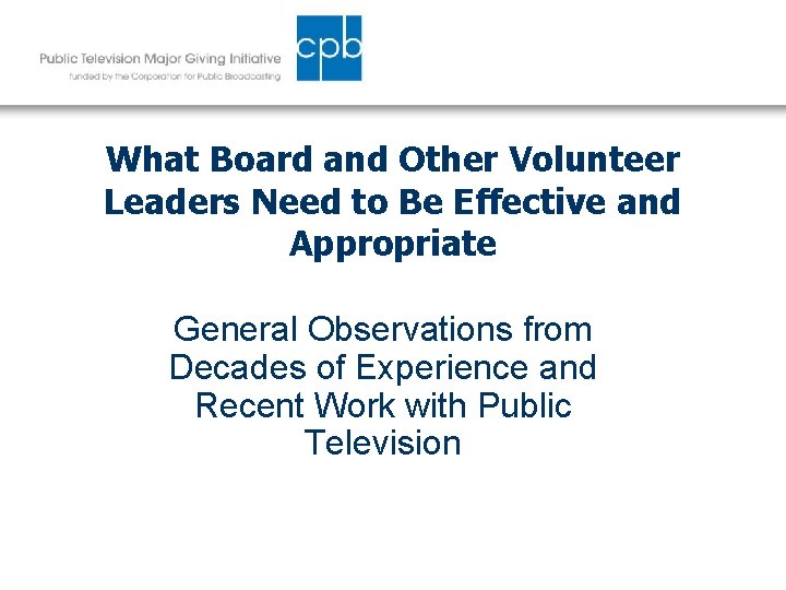 What Board and Other Volunteer Leaders Need to Be Effective and Appropriate General Observations