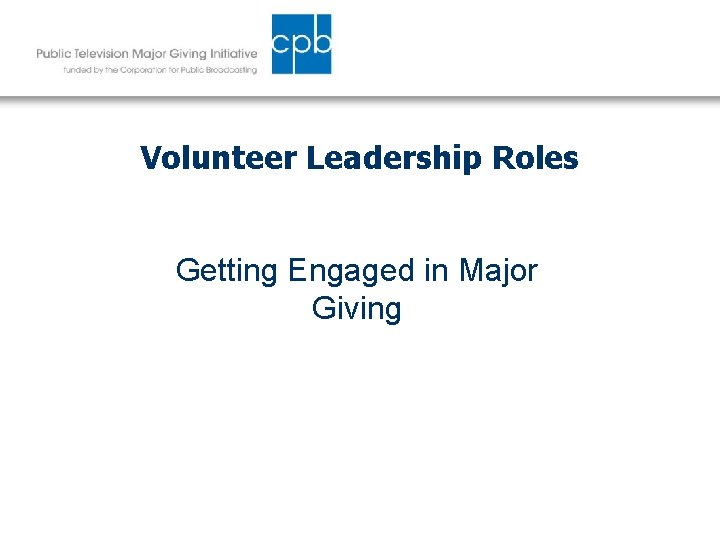 Volunteer Leadership Roles Getting Engaged in Major Giving 