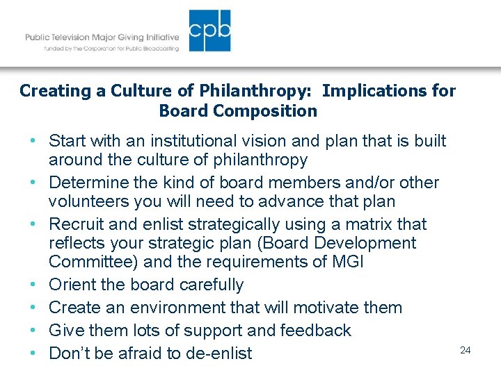 Creating a Culture of Philanthropy: Implications for Board Composition • Start with an institutional