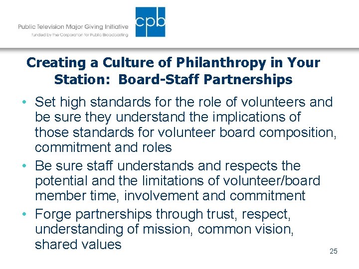 Creating a Culture of Philanthropy in Your Station: Board-Staff Partnerships • Set high standards