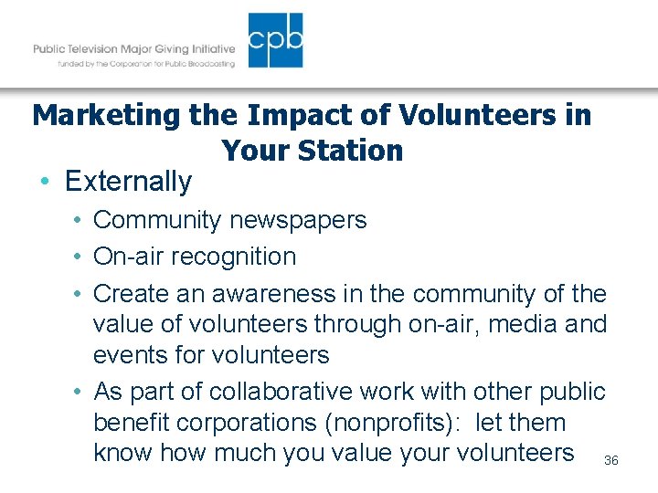 Marketing the Impact of Volunteers in Your Station • Externally • Community newspapers •